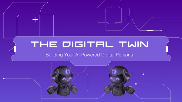 The Digital Twin: Building Your AI-Powered Digital Persona